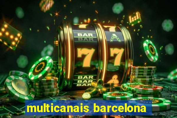 multicanais barcelona