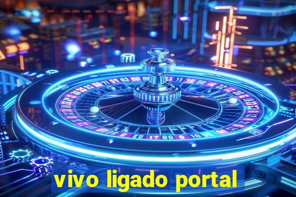 vivo ligado portal