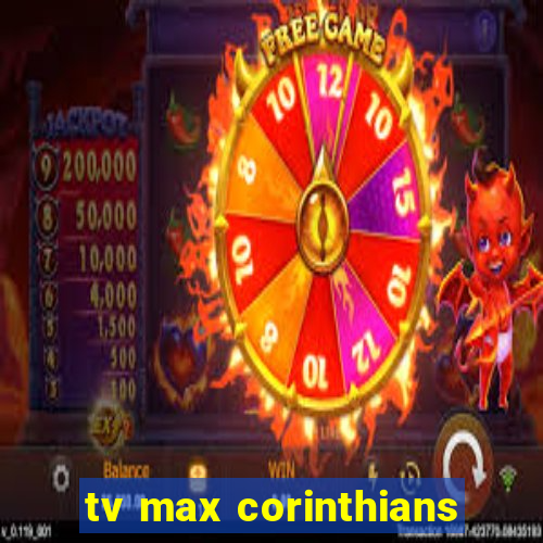 tv max corinthians