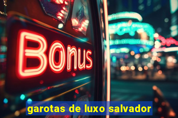 garotas de luxo salvador