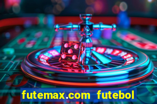 futemax.com futebol ao vivo