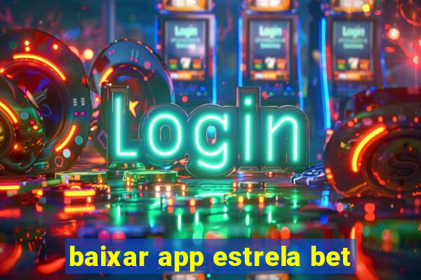 baixar app estrela bet