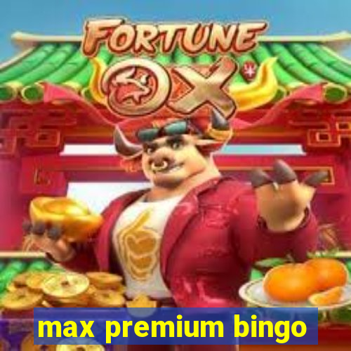 max premium bingo