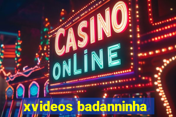 xvideos badanninha