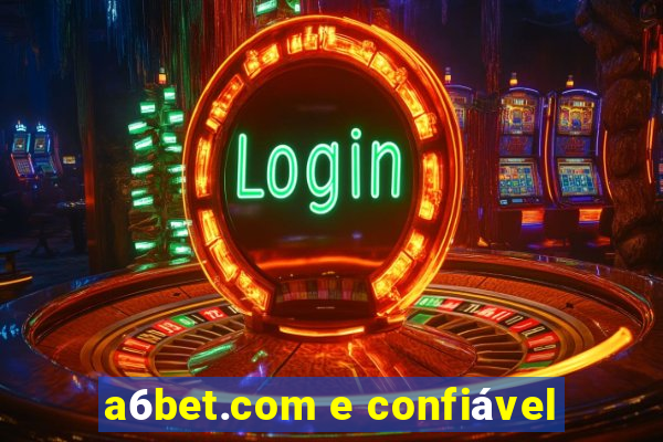 a6bet.com e confiável