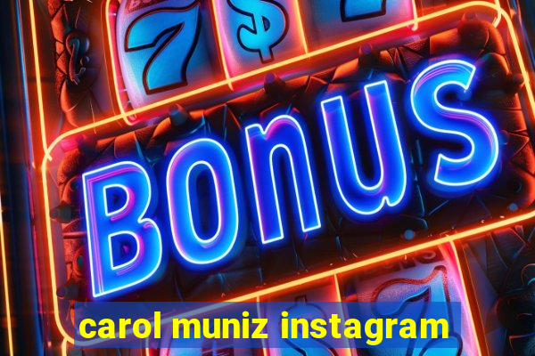 carol muniz instagram