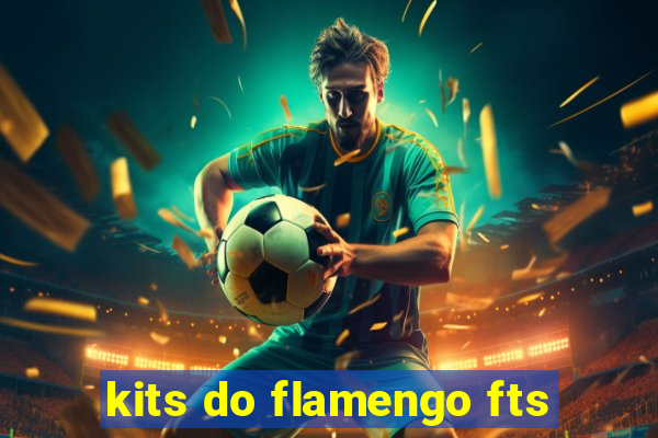 kits do flamengo fts