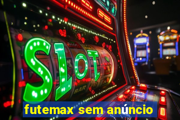 futemax sem anúncio