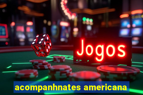 acompanhnates americana