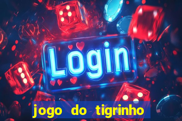 jogo do tigrinho deposito minimo 1 real