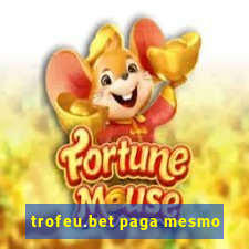 trofeu.bet paga mesmo