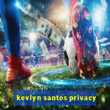 kevlyn santos privacy