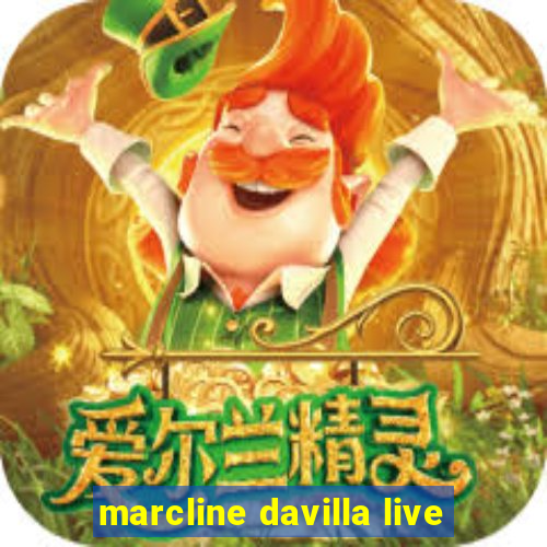 marcline davilla live