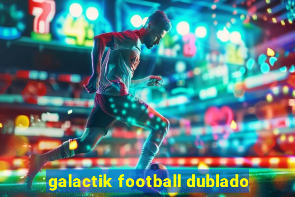 galactik football dublado