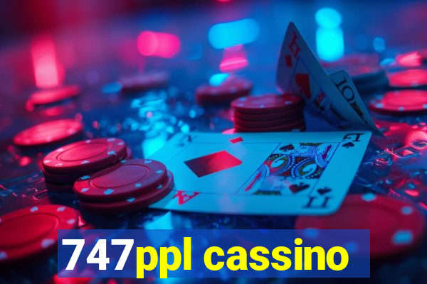 747ppl cassino