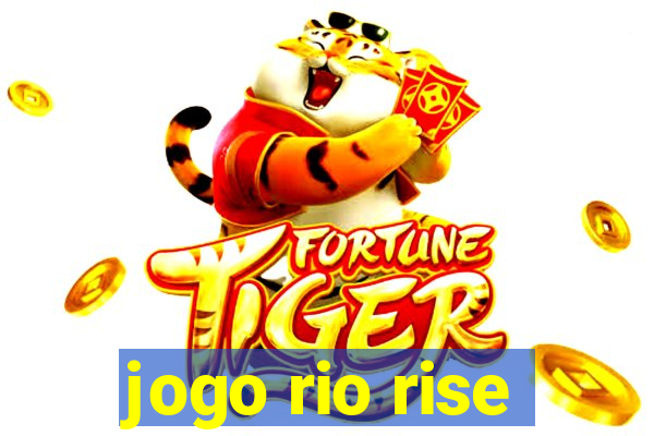 jogo rio rise