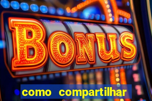 como compartilhar aposta no bet365