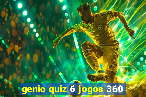 genio quiz 6 jogos 360