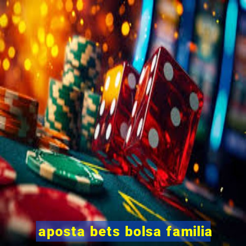 aposta bets bolsa familia