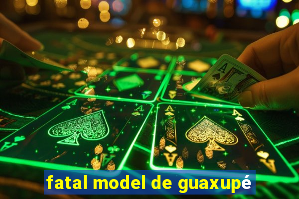 fatal model de guaxupé