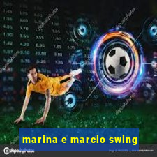 marina e marcio swing