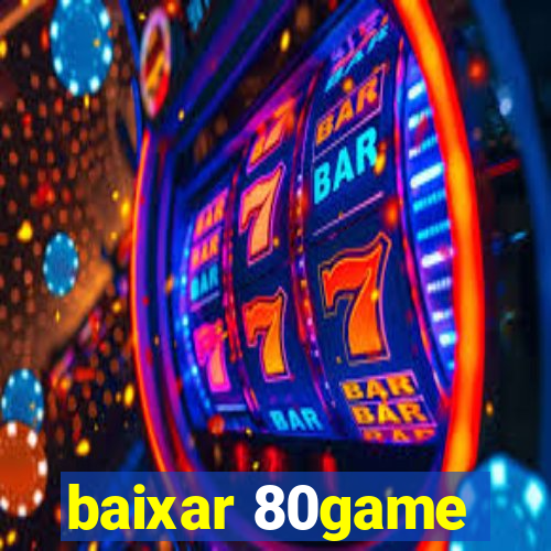 baixar 80game