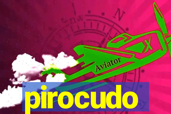 pirocudo