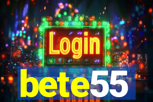 bete55