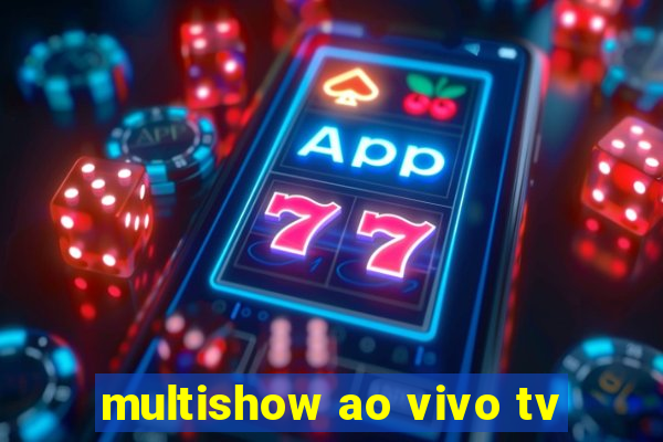 multishow ao vivo tv