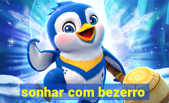 sonhar com bezerro