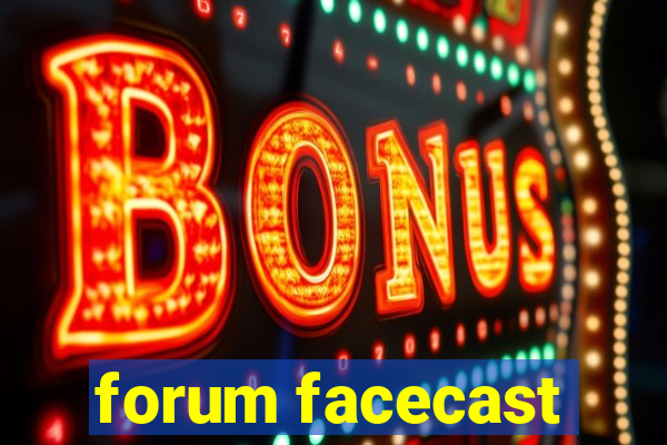 forum facecast