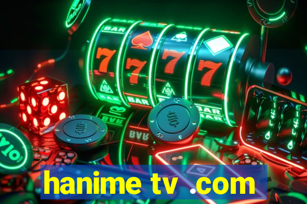 hanime tv .com