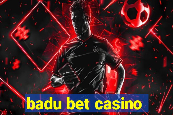 badu bet casino