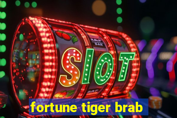 fortune tiger brab