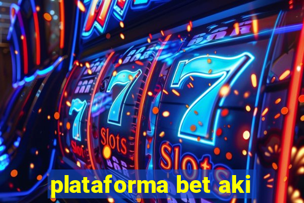 plataforma bet aki