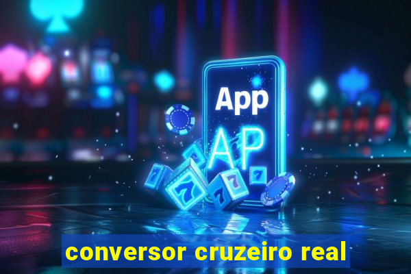 conversor cruzeiro real