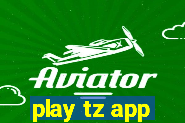 play tz app