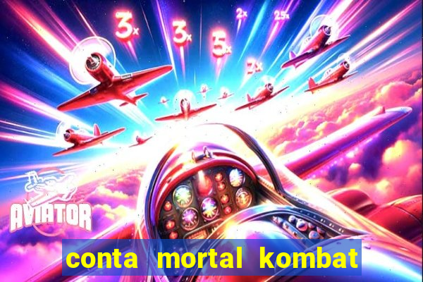 conta mortal kombat mobile grátis conta mortal kombat mobile