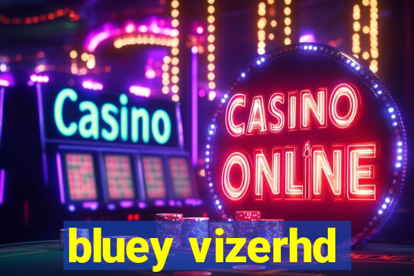 bluey vizerhd