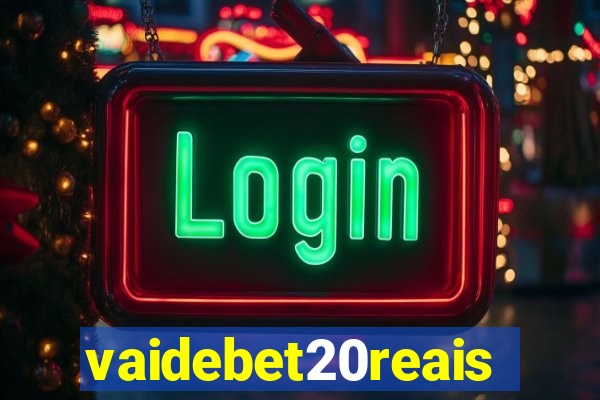 vaidebet20reais