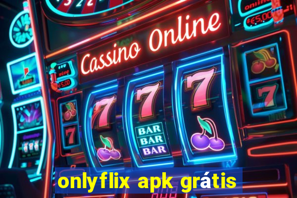 onlyflix apk grátis