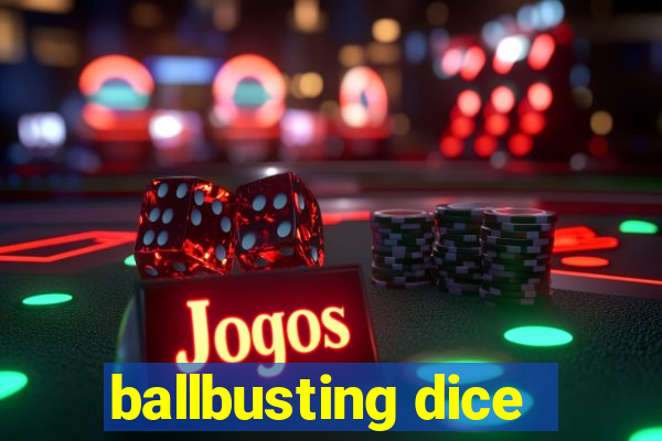 ballbusting dice