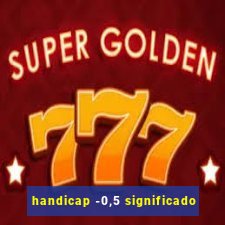 handicap -0,5 significado