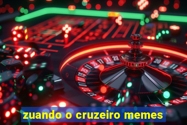 zuando o cruzeiro memes