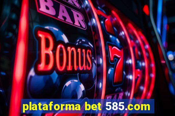 plataforma bet 585.com