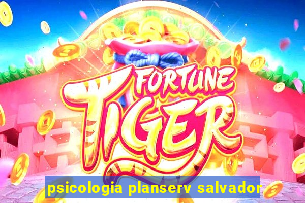 psicologia planserv salvador