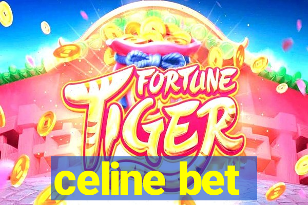 celine bet