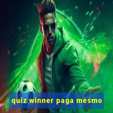 quiz winner paga mesmo