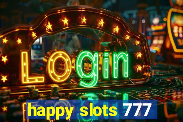 happy slots 777