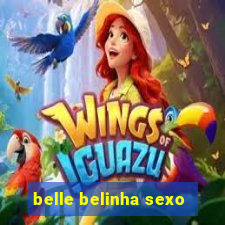 belle belinha sexo